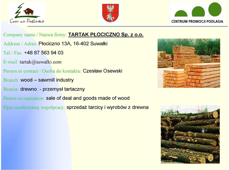 com Person to contact / Osoba do kontaktu: Czesław Osewski Branch: wood sawmill industry Branża: