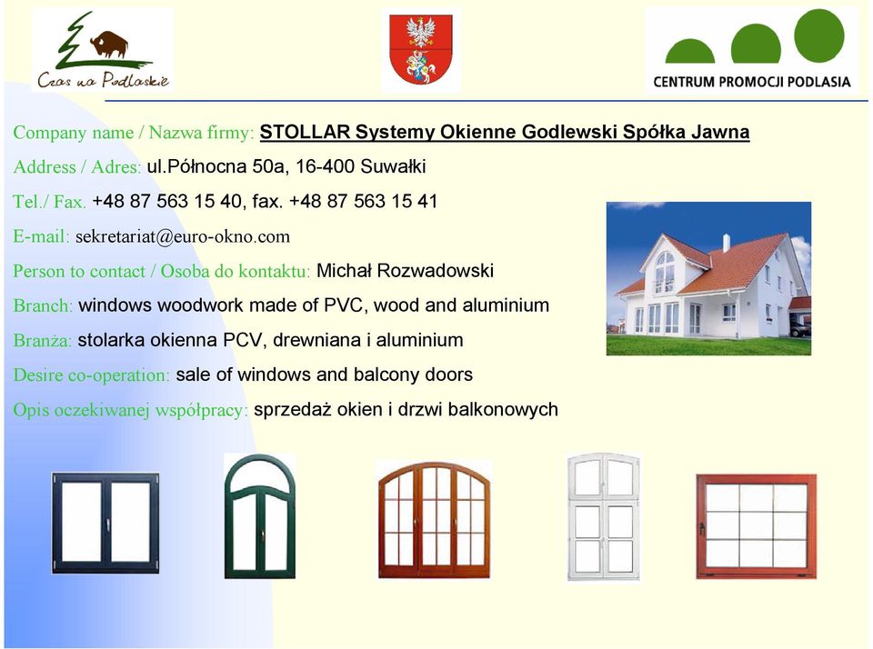 com Person to contact / Osoba do kontaktu: Michał Rozwadowski Branch: windows woodwork made of PVC, wood and aluminium