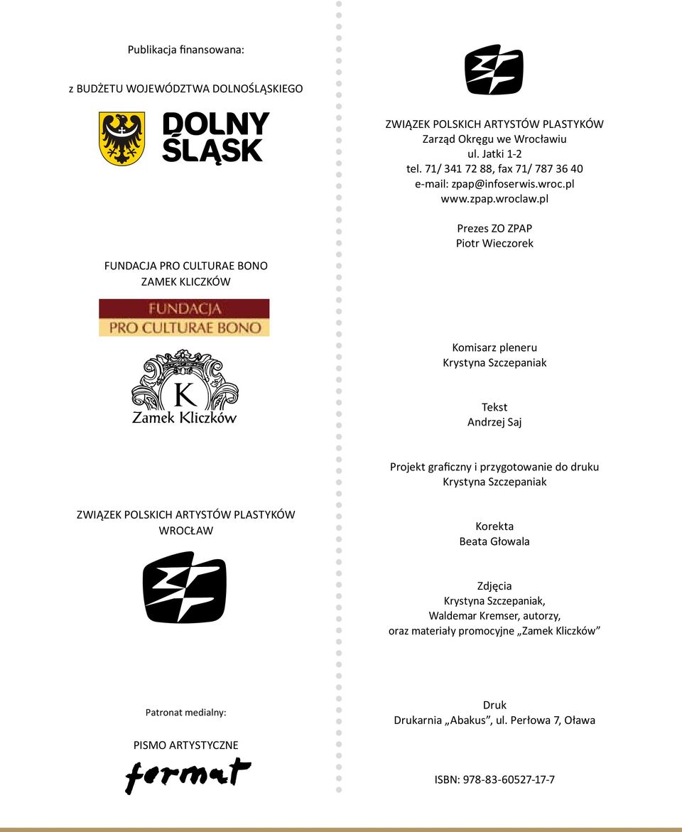 pl Prezes ZO ZPAP Piotr Wieczorek FUNDACJA PRO CULTURAE BONO ZAMEK KLICZKÓW Komisarz pleneru Krystyna Szczepaniak Tekst Andrzej Saj Projekt graficzny i przygotowanie do