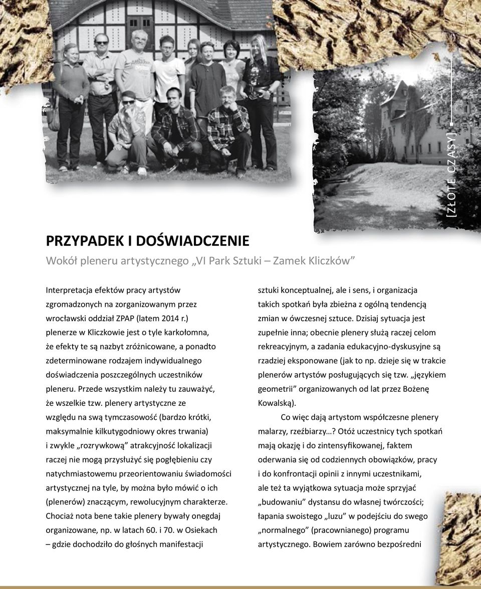 Przede wszystkim należy tu zauważyć, że wszelkie tzw.