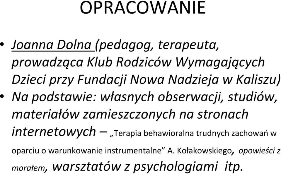 zamieszczonych na stronach internetowych Terapia behawioralna trudnych zachowańw oparciu o