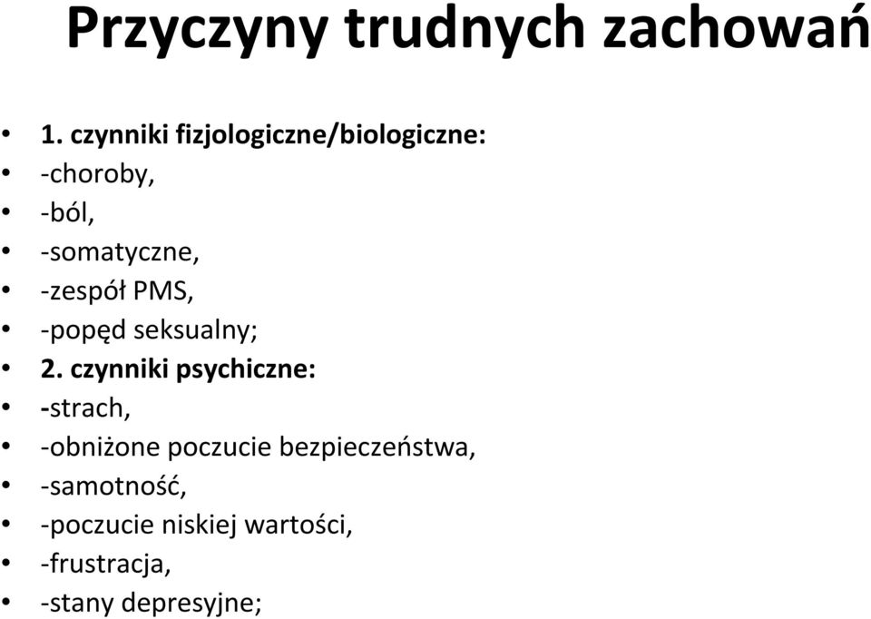 -zespół PMS, -popęd seksualny; 2.