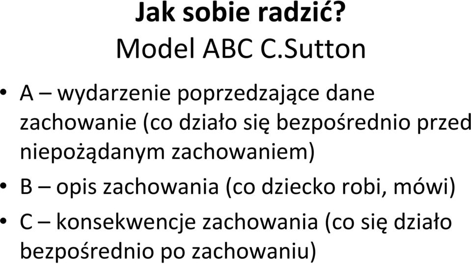 siębezpośrednio przed niepożądanym zachowaniem) B opis