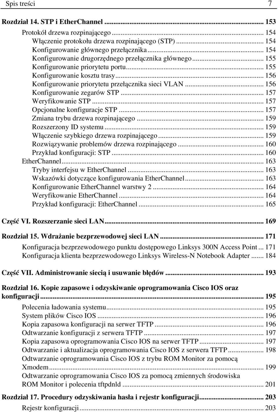 .. 156 Konfigurowanie zegarów STP... 157 Weryfikowanie STP... 157 Opcjonalne konfiguracje STP... 157 Zmiana trybu drzewa rozpinającego... 159 Rozszerzony ID systemu.