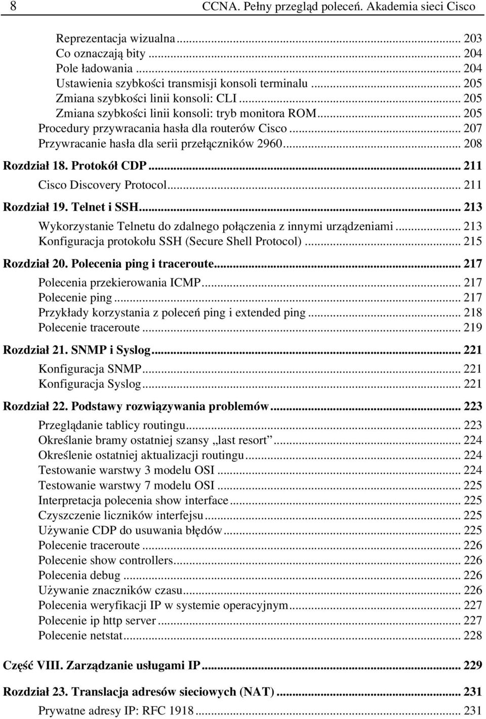 .. 207 Przywracanie hasła dla serii przełączników 2960... 208 Rozdział 18. Protokół CDP... 211 Cisco Discovery Protocol... 211 Rozdział 19. Telnet i SSH.