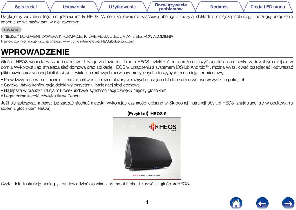 com WPROWADZENIE Głośnik HEOS wchodzi w skład bezprzewodowego zestawu multi-room HEOS, dzięki któremu można cieszyć się ulubioną muzyką w dowolnym miejscu w domu.