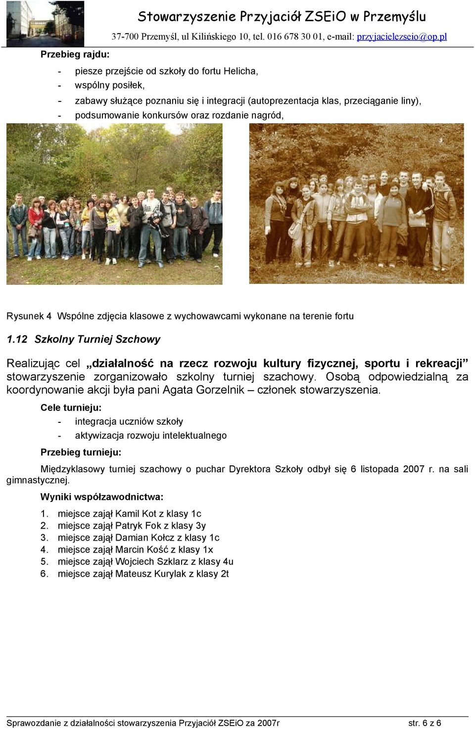 12 Szkolny Turniej Szchowy Realizując cel działalność na rzecz rozwoju kultury fizycznej, sportu i rekreacji stowarzyszenie zorganizowało szkolny turniej szachowy.