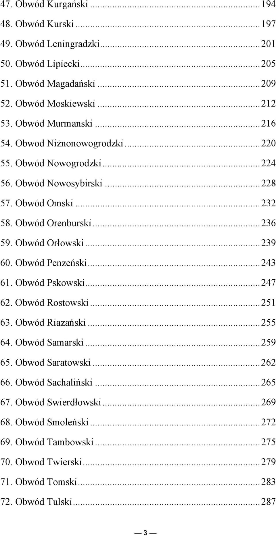 Obwód Orłowski...239 60. Obwód Penzeński...243 61. Obwód Pskowski...247 62. Obwód Rostowski...251 63. Obwód Riazański...255 64. Obwód Samarski...259 65. Obwod Saratowski.