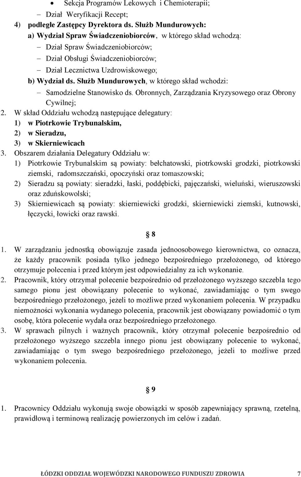 Służb Mundurowych, w którego skład wchodzi: Samodzielne Stanowisko ds. Obronnych, Zarządzania Kryzysowego oraz Obrony Cywilnej; 2.