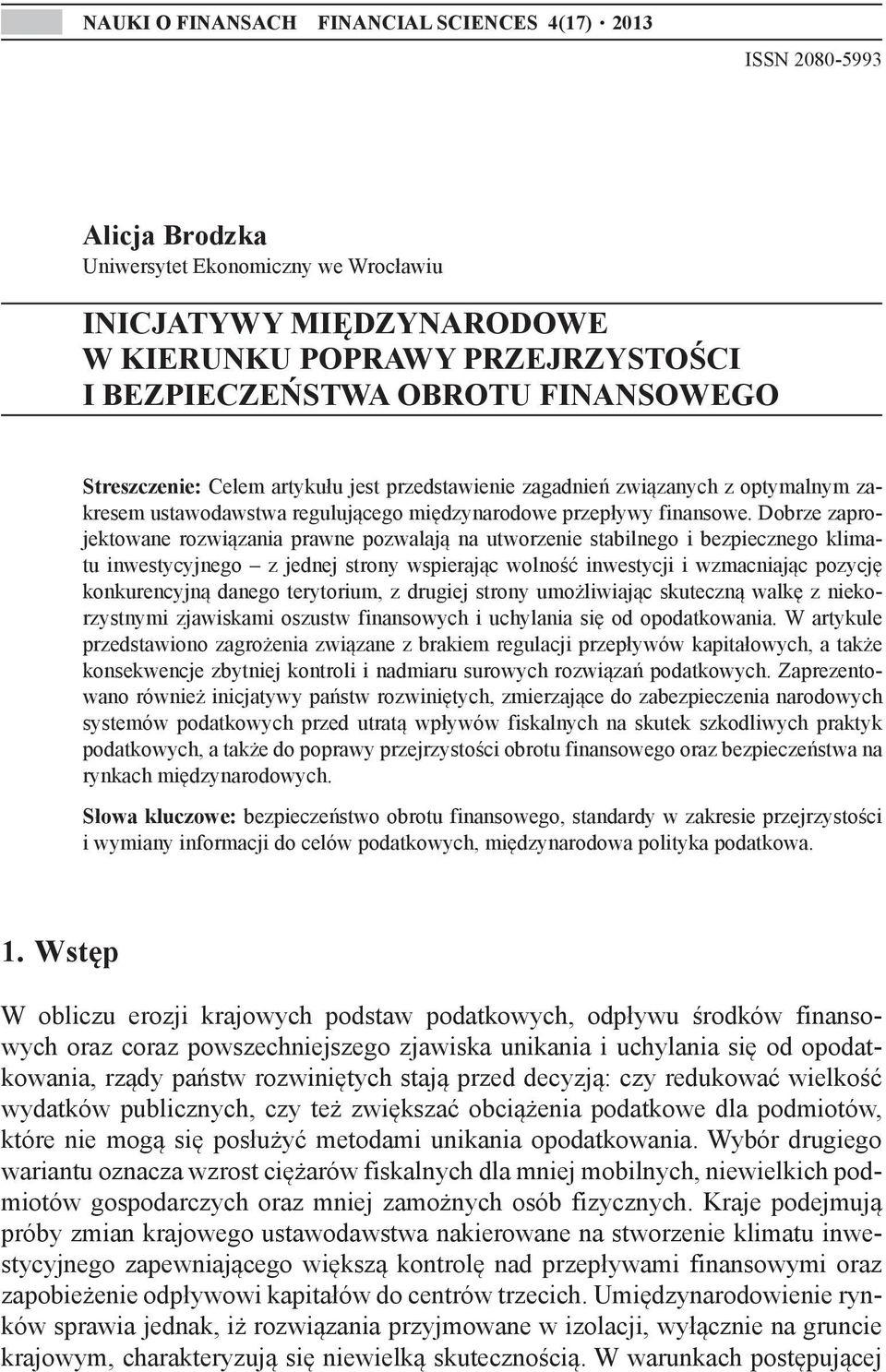Dobrze zaprojektowane rozwiązania prawne pozwalają na utworzenie stabilnego i bezpiecznego klimatu inwestycyjnego z jednej strony wspierając wolność inwestycji i wzmacniając pozycję konkurencyjną