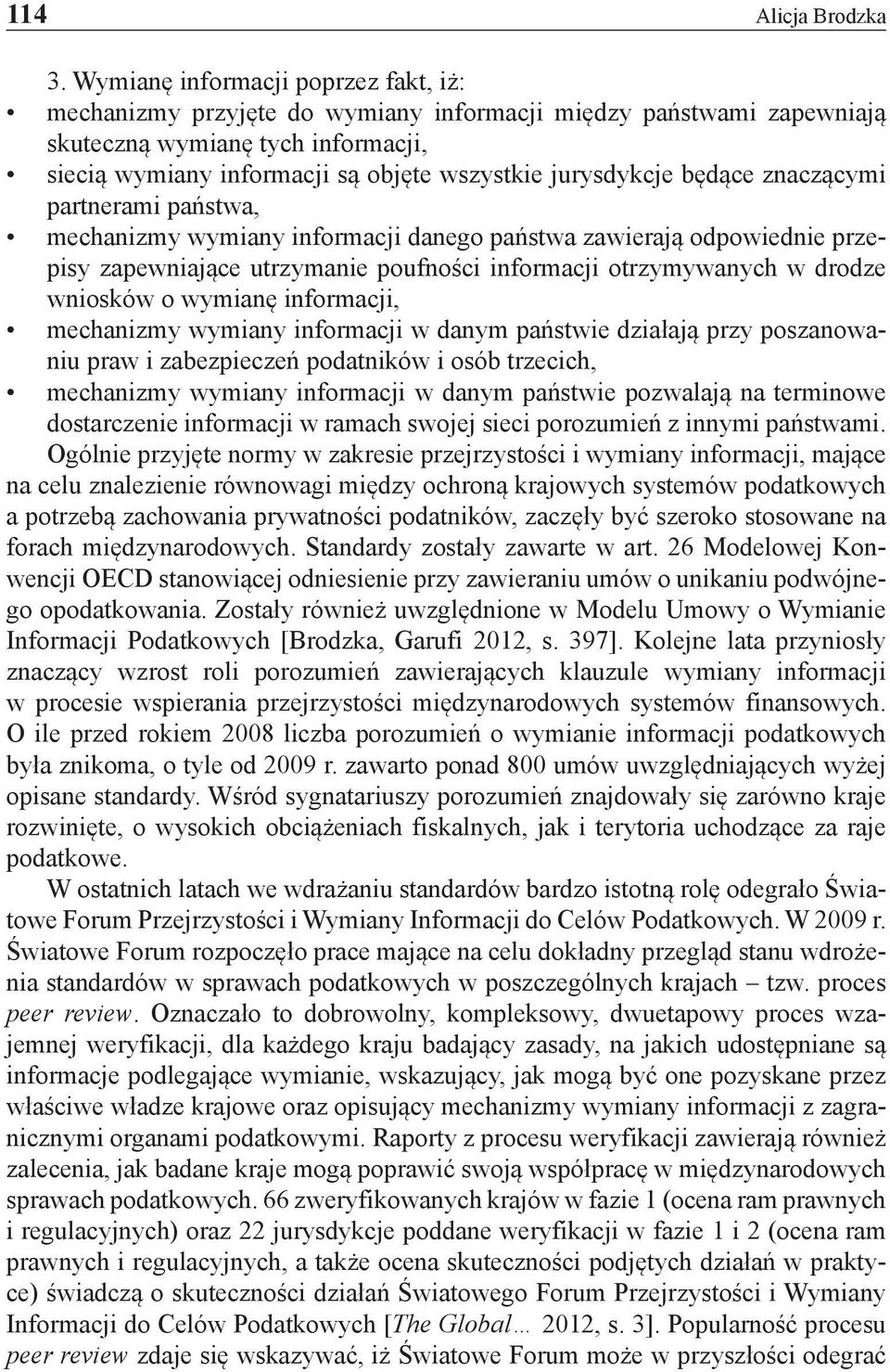 będące znaczącymi partnerami państwa, mechanizmy wymiany informacji danego państwa zawierają odpowiednie przepisy zapewniające utrzymanie poufności informacji otrzymywanych w drodze wniosków o