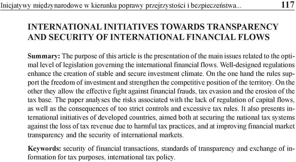 level of legislation governing the international financial flows. Well-designed regulations enhance the creation of stable and secure investment climate.