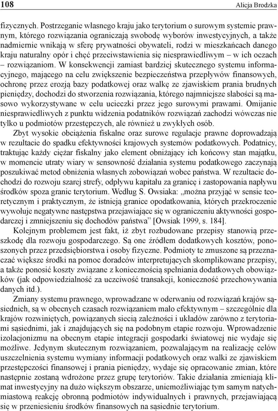 w mieszkańcach danego kraju naturalny opór i chęć przeciwstawienia się niesprawiedliwym w ich oczach rozwiązaniom.