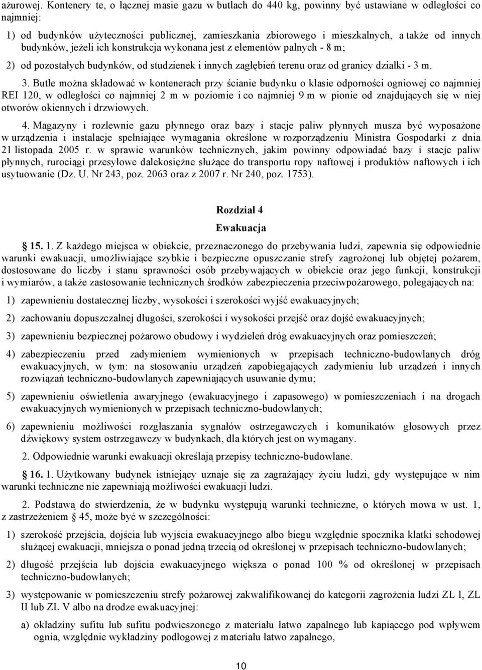 innych budynków, jeżeli ich konstrukcja wykonana jest z elementów palnych - 8 m; 2) od pozostałych budynków, od studzienek i innych zagłębień terenu oraz od granicy działki - 3 