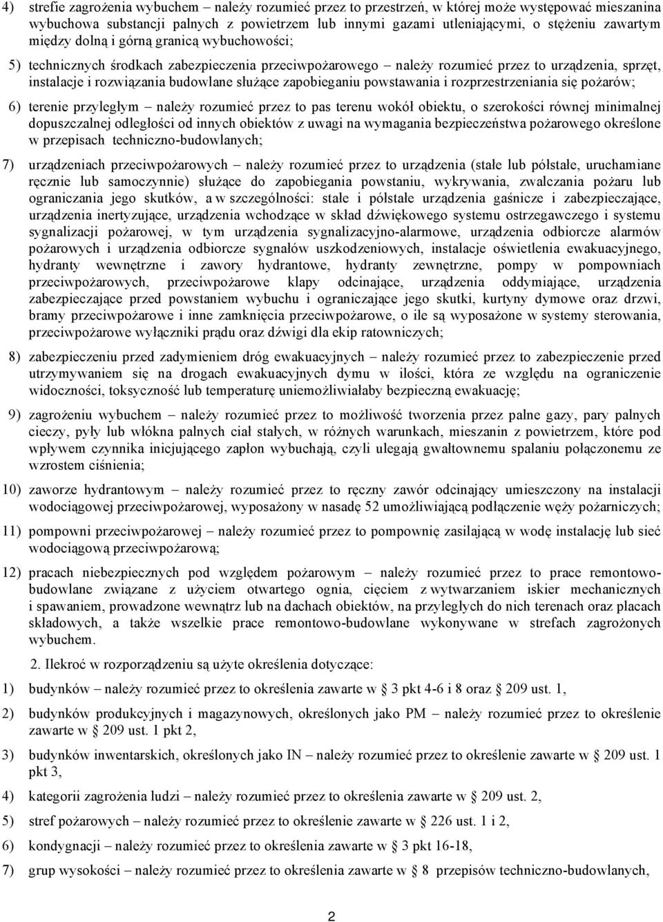 zapobieganiu powstawania i rozprzestrzeniania się pożarów; 6) terenie przyległym należy rozumieć przez to pas terenu wokół obiektu, o szerokości równej minimalnej dopuszczalnej odległości od innych