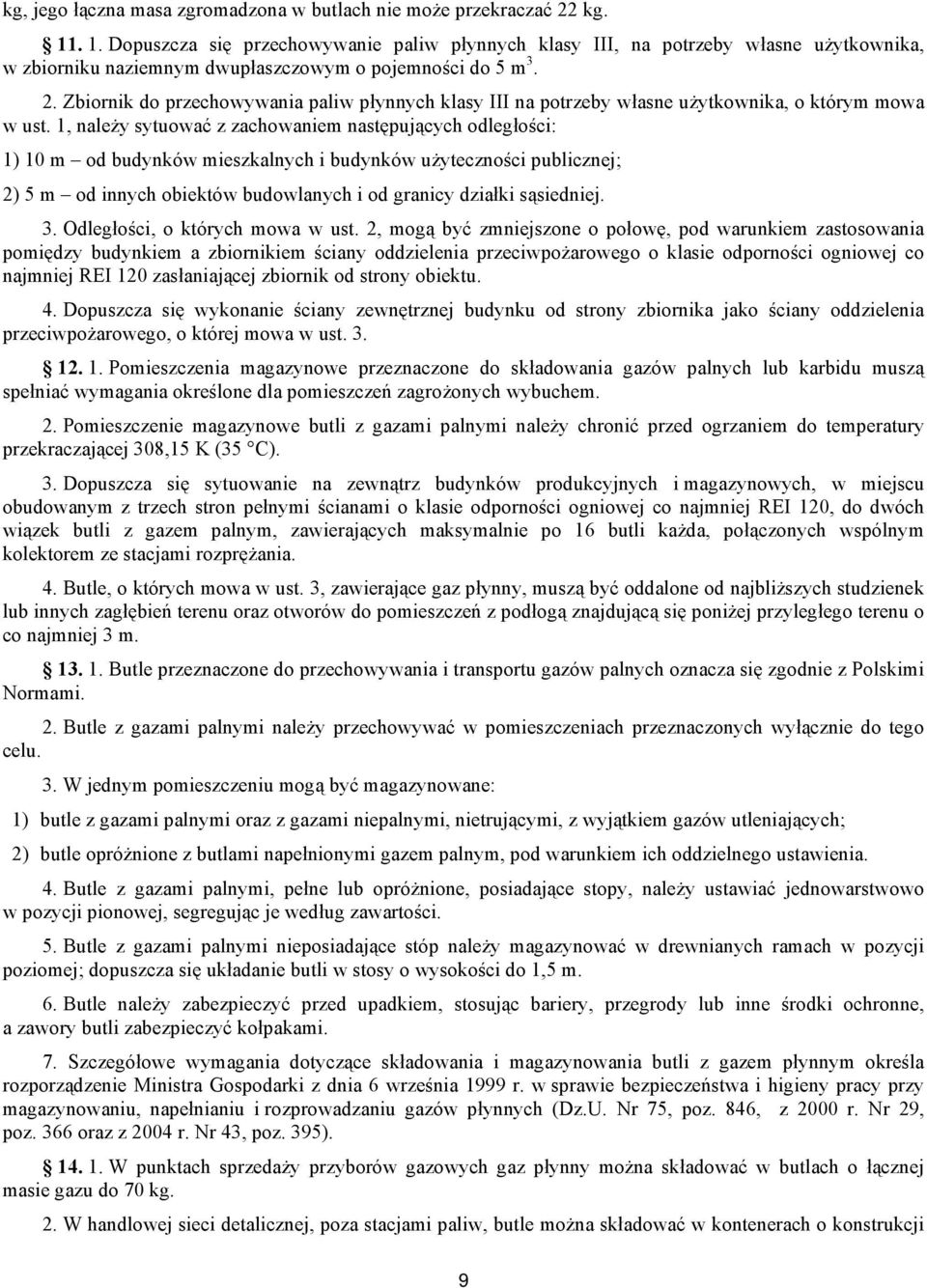 Zbiornik do przechowywania paliw płynnych klasy III na potrzeby własne użytkownika, o którym mowa w ust.