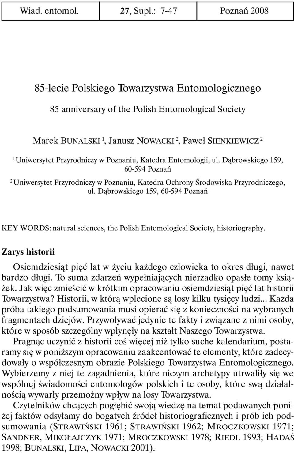 Przyrodniczy w Poznaniu, Katedra Entomologii, ul. Dąbrowskiego 159, 60-594 Poznań 2 Uniwersytet Przyrodniczy w Poznaniu, Katedra Ochrony Środowiska Przyrodniczego, ul.