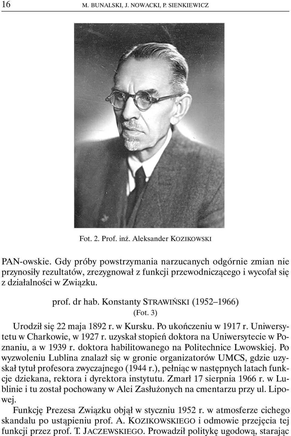 Konstanty STRAWIŃSKI (1952 1966) (Fot. 3) Urodził się 22 maja 1892 r. w Kursku. Po ukończeniu w 1917 r. Uniwersytetu w Charkowie, w 1927 r.