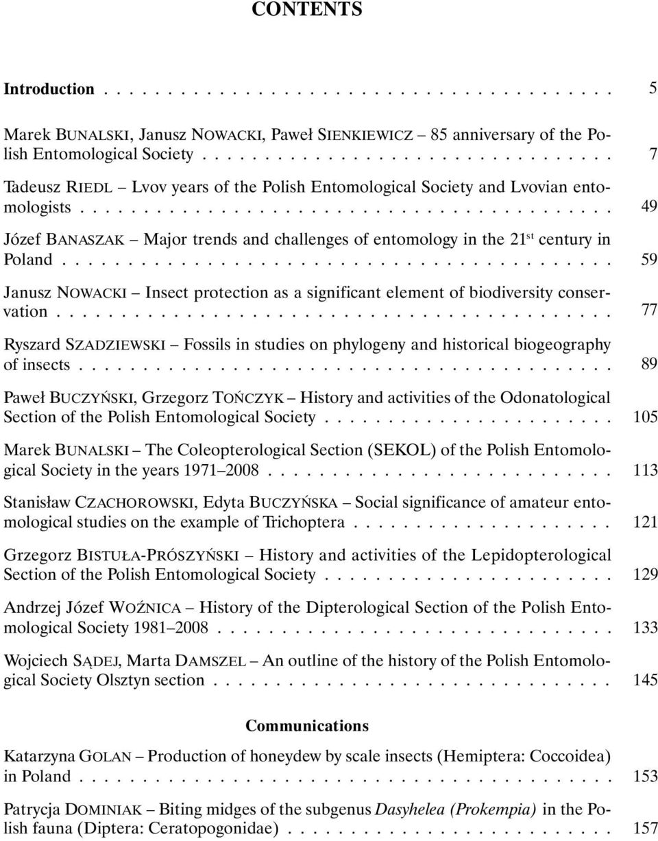 ......................................... Józef BANASZAK Major trends and challenges of entomology in the 21 st century in Poland.