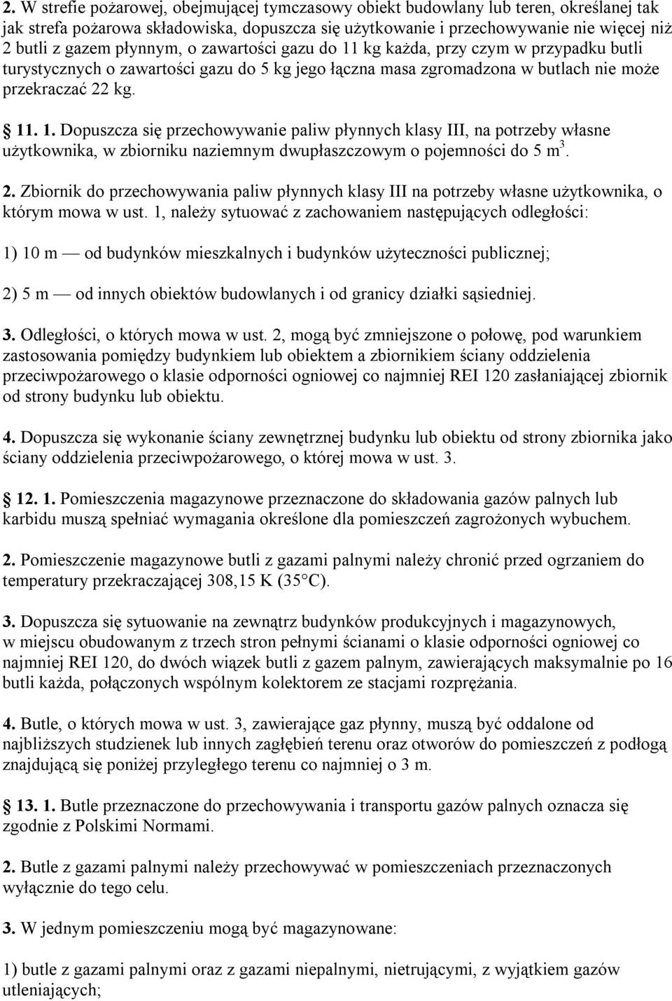 2. Zbiornik do przechowywania paliw płynnych klasy III na potrzeby własne użytkownika, o którym mowa w ust.