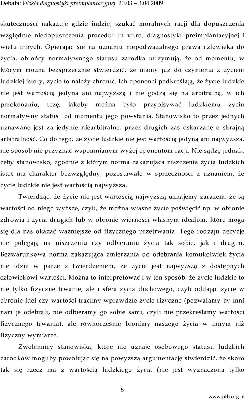 życiem ludzkiej istoty, życie to należy chronić.