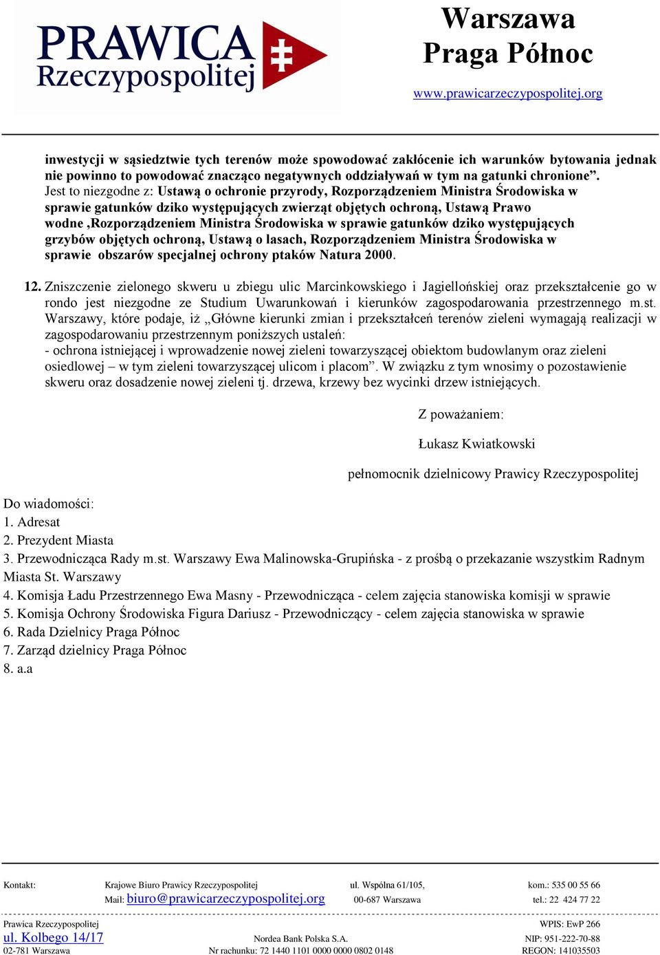 Środowiska w sprawie gatunków dziko występujących grzybów objętych ochroną, Ustawą o lasach, Rozporządzeniem Ministra Środowiska w sprawie obszarów specjalnej ochrony ptaków Natura 2000. 12.