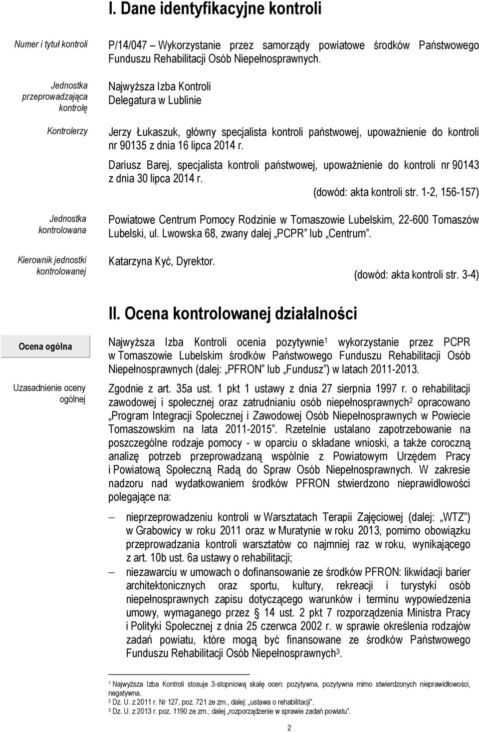 Najwyższa Izba Kontroli Delegatura w Lublinie Jerzy Łukaszuk, główny specjalista kontroli państwowej, upoważnienie do kontroli nr 90135 z dnia 16 lipca 2014 r.