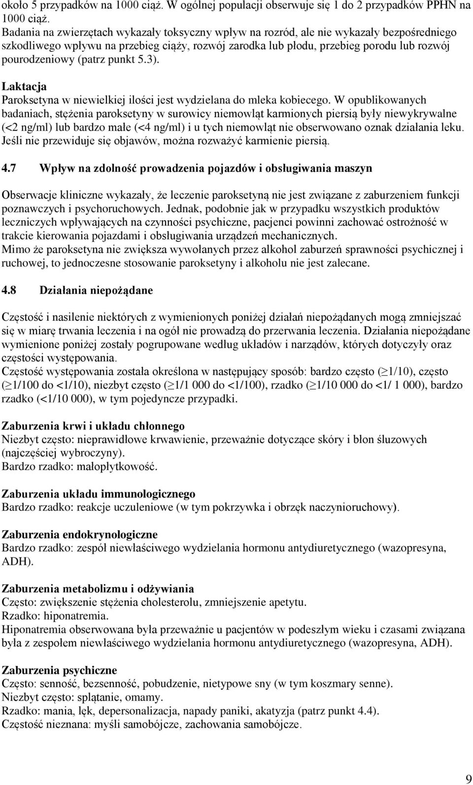 (patrz punkt 5.3). Laktacja Paroksetyna w niewielkiej ilości jest wydzielana do mleka kobiecego.