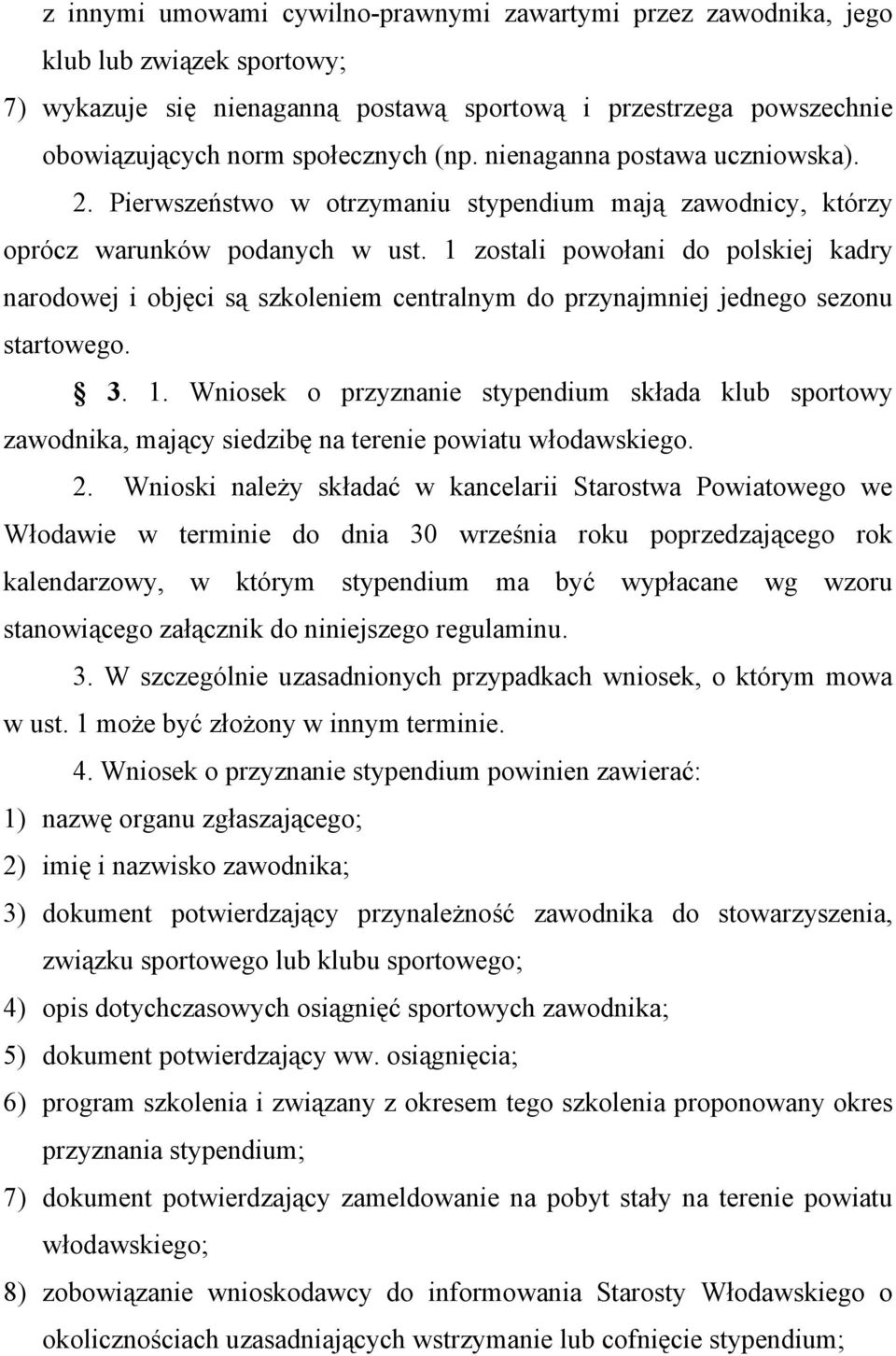 1 zostali powołani do polskiej kadry narodowej i objęci są szkoleniem centralnym do przynajmniej jednego sezonu startowego. 3. 1.