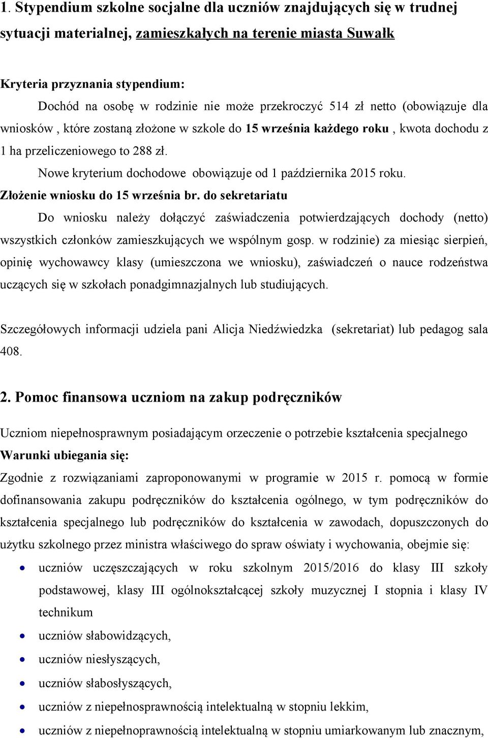 Nowe kryterium dochodowe obowiązuje od 1 października 2015 roku. Złożenie wniosku do 15 września br.