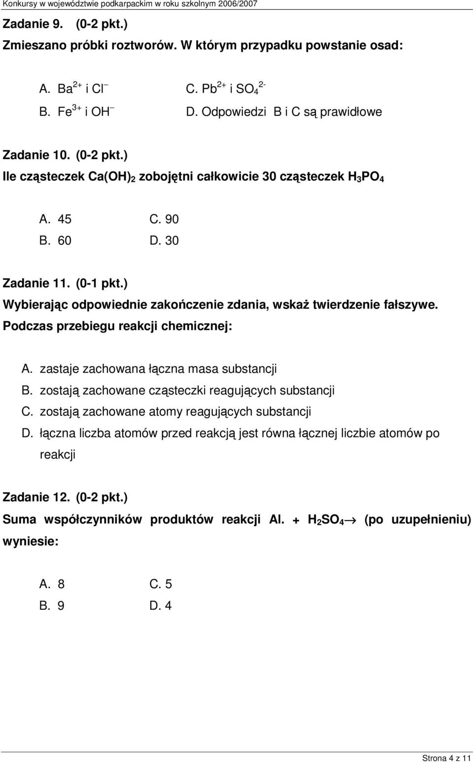 zastaje zachowana łczna masa substancji B. zostaj zachowane czsteczki reagujcych substancji C. zostaj zachowane atomy reagujcych substancji D.