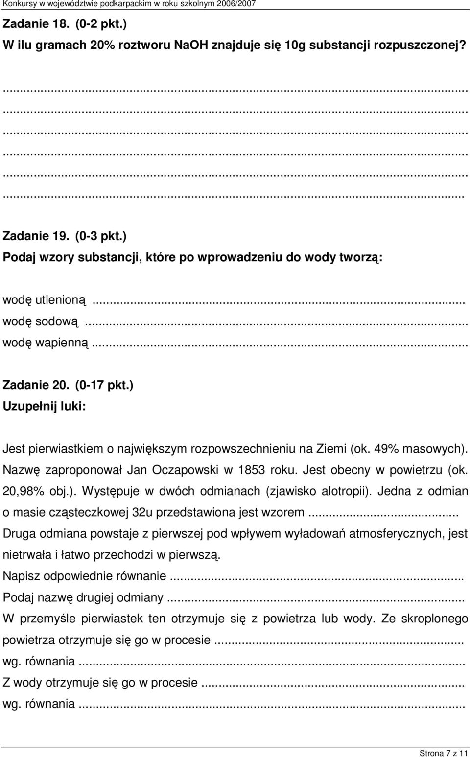 Jest obecny w powietrzu (ok. 20,98% obj.). Wystpuje w dwóch odmianach (zjawisko alotropii). Jedna z odmian o masie czsteczkowej 32u przedstawiona jest wzorem.