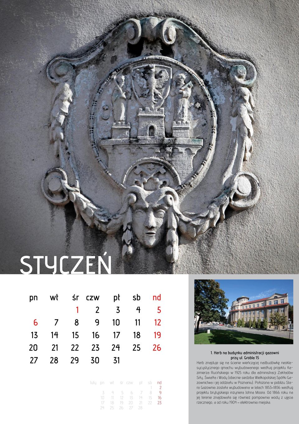 Grobla 15 Herb znajduje się na ścianie wieńczącej nadbudówkę neoklasycystycznego gmachu wybudowanego według projektu Kazimierza Rucińskiego w 1925 roku dla administracji Zakładów Siły,
