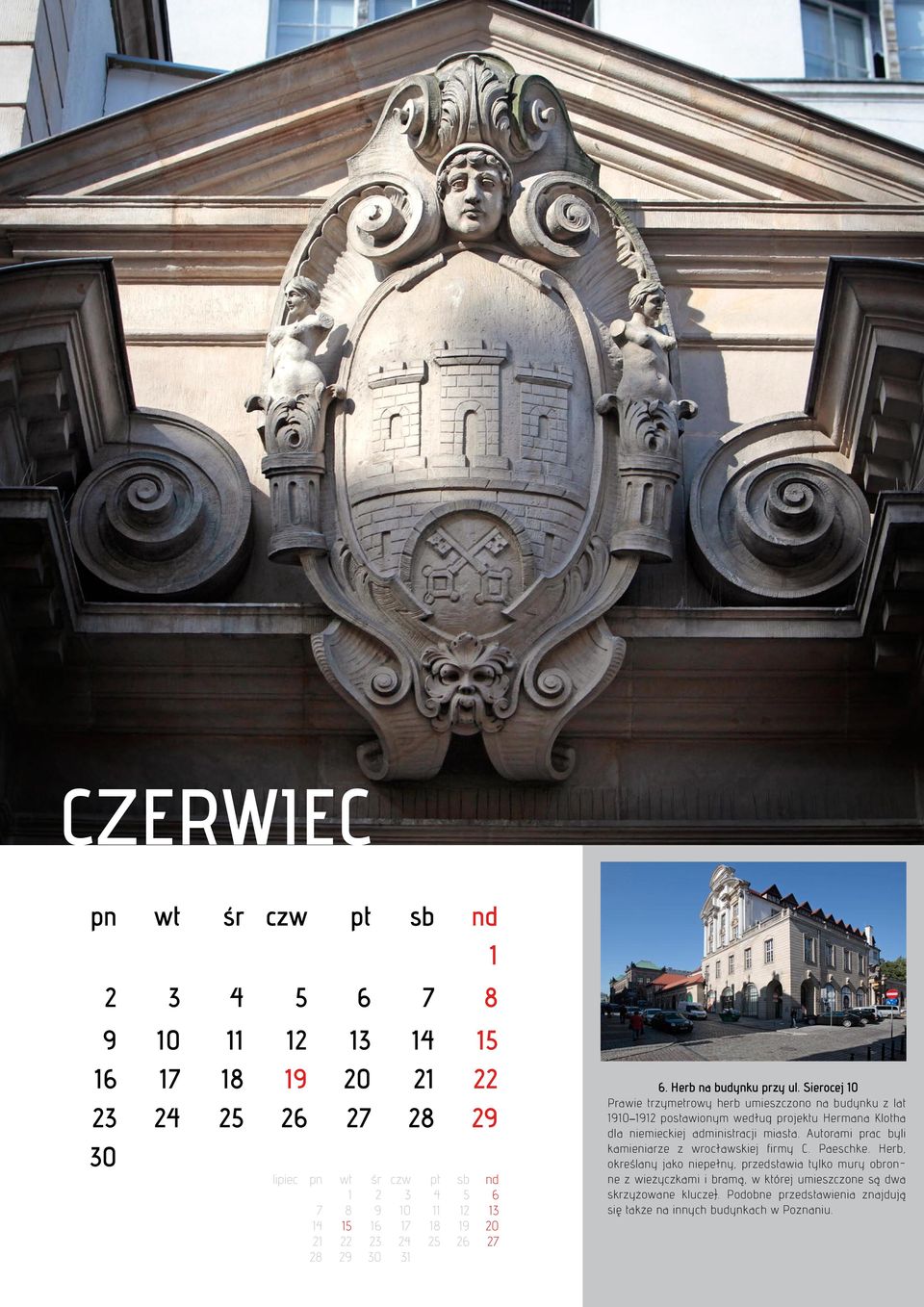 Sierocej 10 Prawie trzymetrowy herb umieszczono na budynku z lat 1910 1912 postawionym według projektu Hermana Klotha dla niemieckiej administracji miasta.
