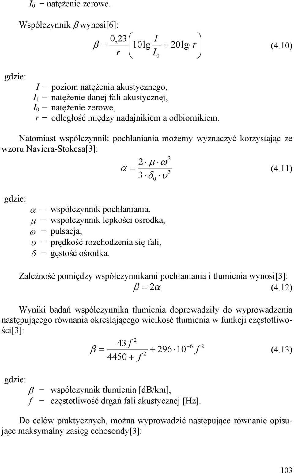 Natomiast współczynnik pochłaniania możemy wyznaczyć korzystając ze wzoru Naviera-Stokesa[3]: 2 2 µ ω α = 3 (4.