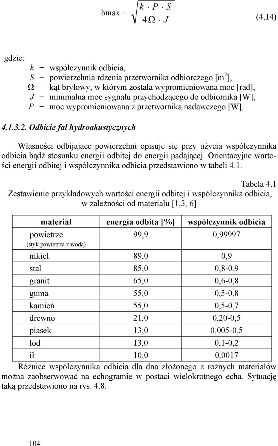odbiornika [W], P moc wypromieniowana z przetwornika nadawczego [W]. 4.1.3.2.