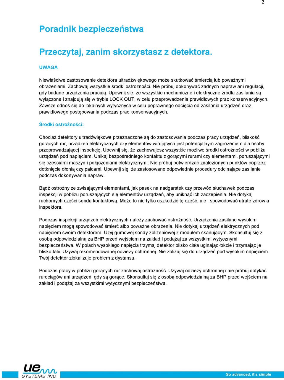 Upewnij się, że wszystkie mechaniczne i elektryczne źródła zasilania są wyłączone i znajdują się w trybie LOCK OUT, w celu przeprowadzenia prawidłowych prac konserwacyjnych.