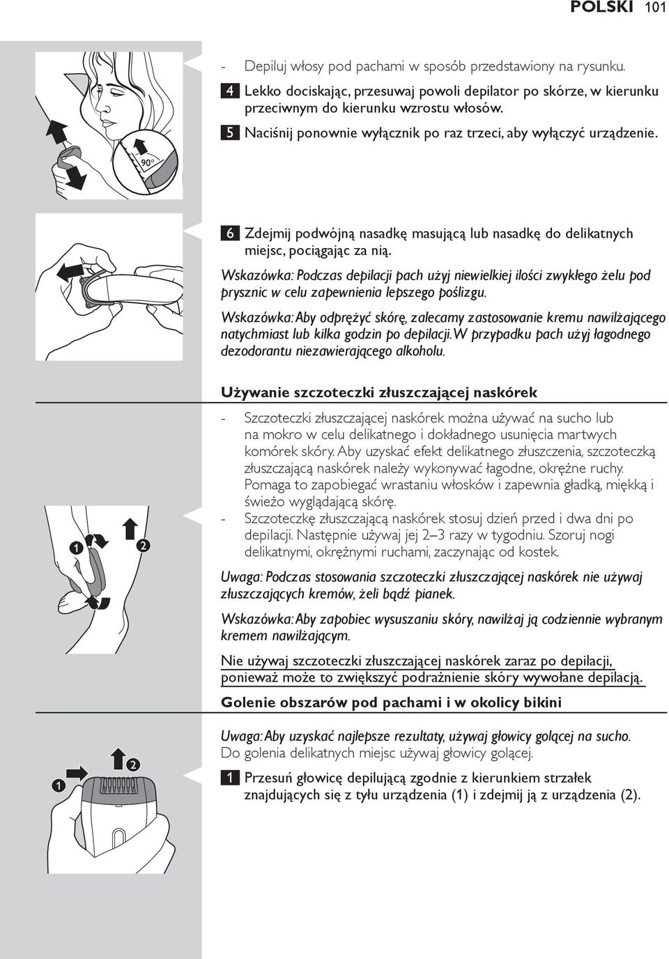 Wskazówka: Podczas depilacji pach użyj niewielkiej ilości zwykłego żelu pod prysznic w celu zapewnienia lepszego poślizgu.
