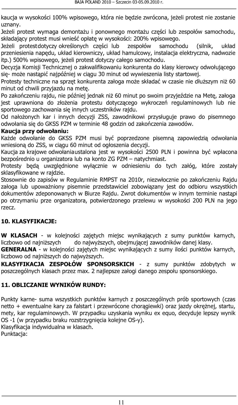 Jeżeli protest dotyczy określonych części lub zespołów samochodu (silnik, układ przeniesienia napędu, układ kierowniczy, układ hamulcowy, instalacja elektryczna, nadwozie itp.