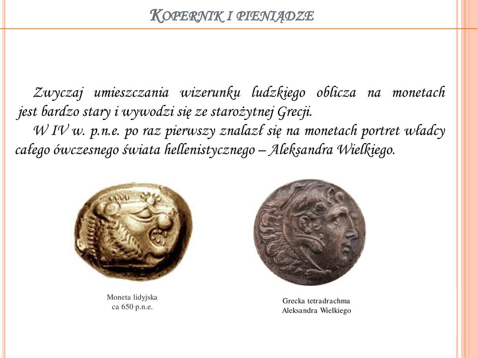 znalazł się na monetach portret władcy całego ówczesnego świata hellenistycznego
