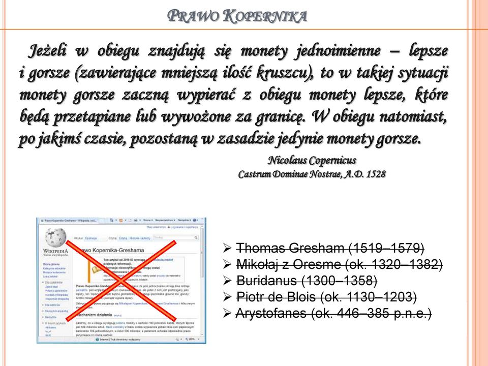 W obiegu natomiast, po jakimś czasie, pozostaną w zasadzie jedynie monety gorsze. Nicolaus Copernicus Castrum Do