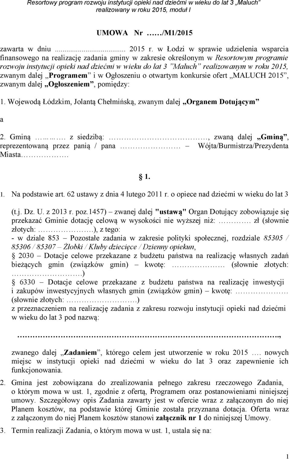 roku 2015, zwanym dalej Programem i w Ogłoszeniu o otwartym konkursie ofert MALUCH 2015, zwanym dalej Ogłoszeniem, pomiędzy: 1.