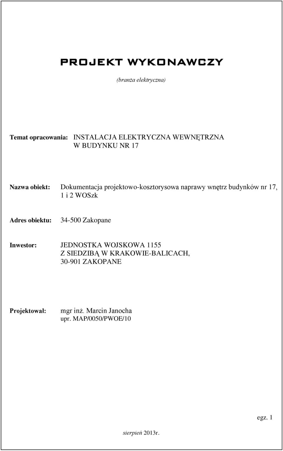2 WOSzk Adres obiektu: 34-500 Zakopane Inwestor: JEDNOSTKA WOJSKOWA 1155 Z SIEDZIBĄ W