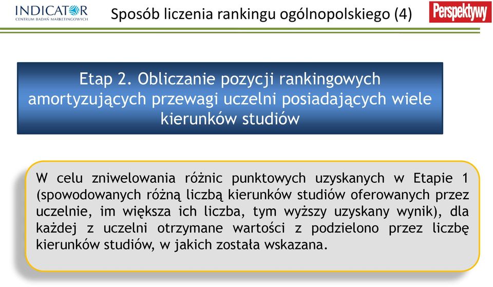 zniwelowania różnic punktowych uzyskanych w Etapie 1 (spowodowanych różną liczbą kierunków studiów oferowanych