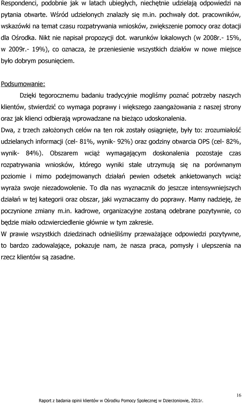 - 19%), co oznacza, że przeniesienie wszystkich działów w nowe miejsce było dobrym posunięciem.