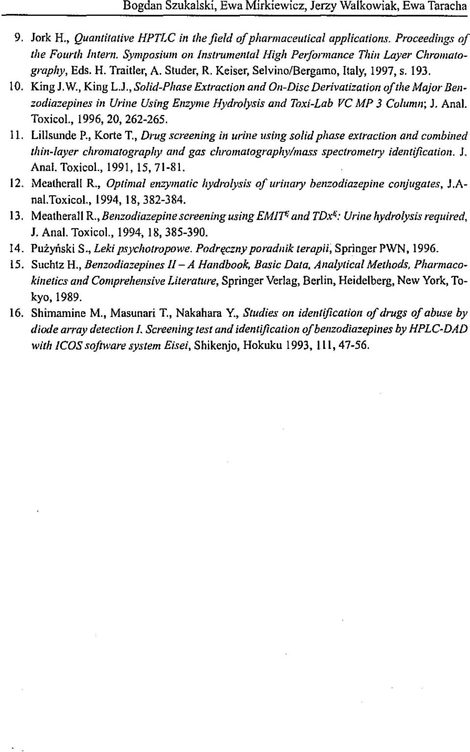 , Solid-Phase Extraction and On-Disc Derivatizatioll ol/he Major Benzodiazepines in Urille Using Ellzyme Hydrolysis and Taxi-Lab VC MP 3 Colunm; 1. Ana!. Toxico!., 1996,20,262-265. 11.