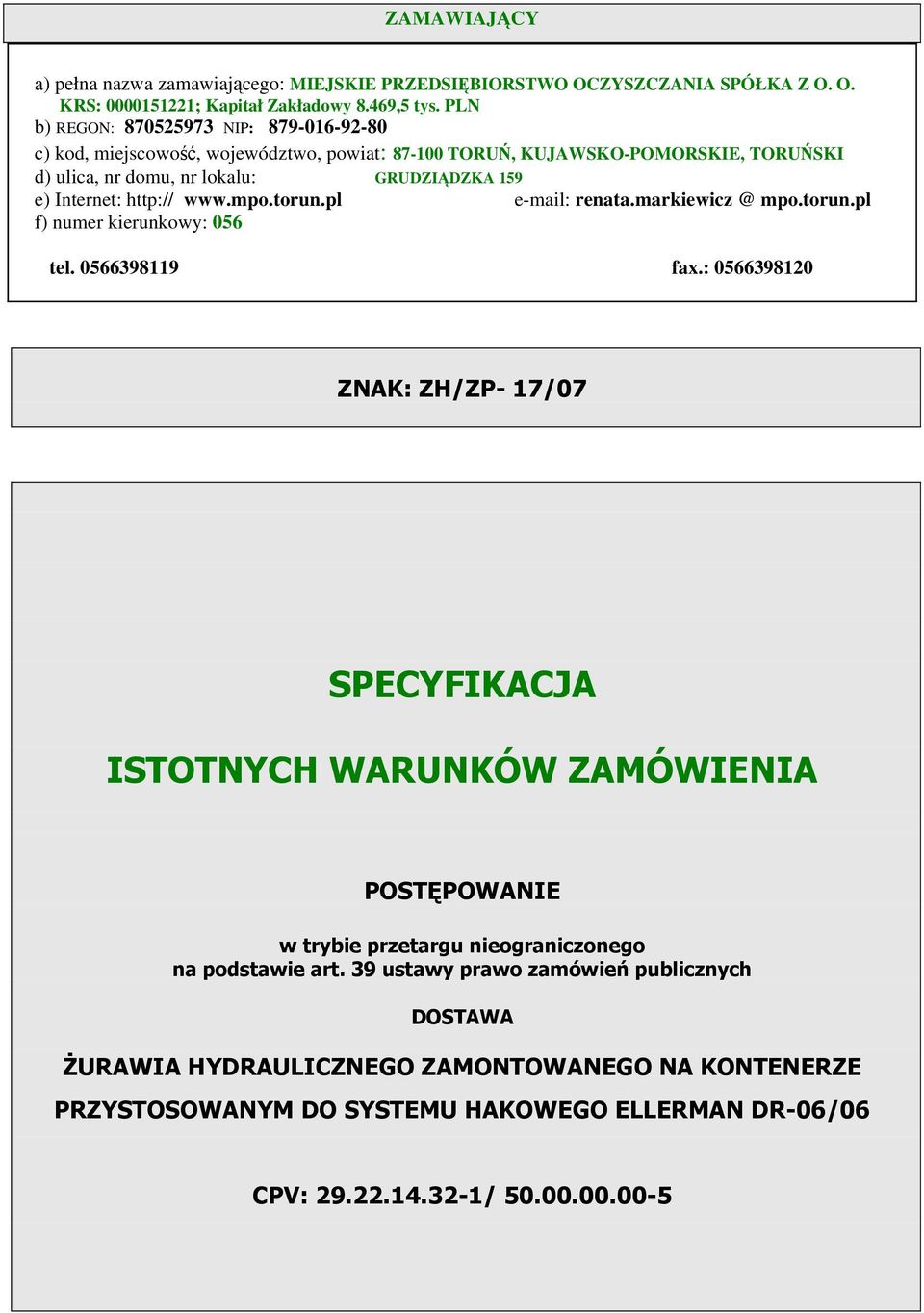 http:// www.mpo.torun.pl e-mail: renata.markiewicz @ mpo.torun.pl f) numer kierunkowy: 056 tel. 0566398119 fax.