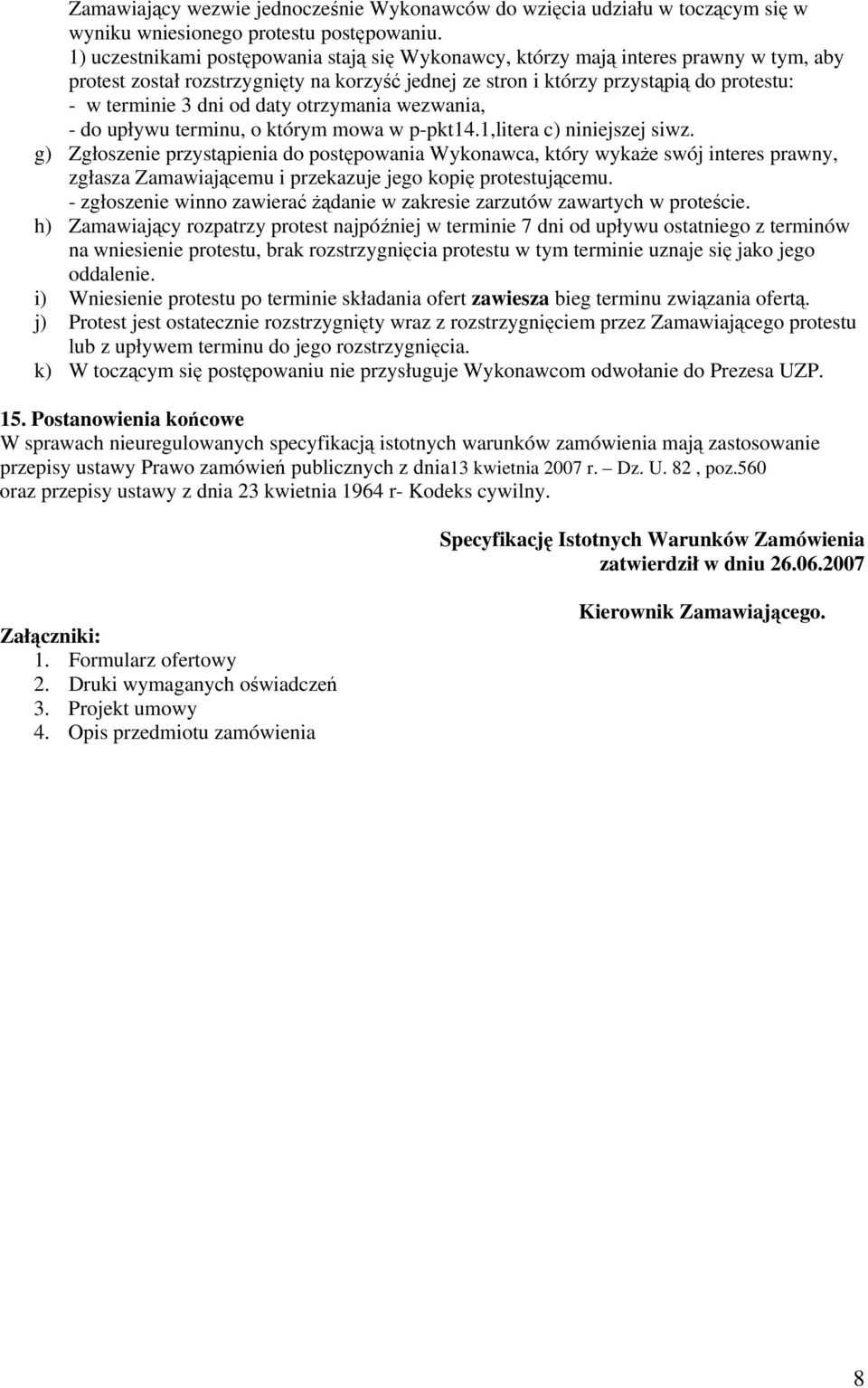 daty otrzymania wezwania, - do upływu terminu, o którym mowa w p-pkt14.1,litera c) niniejszej siwz.