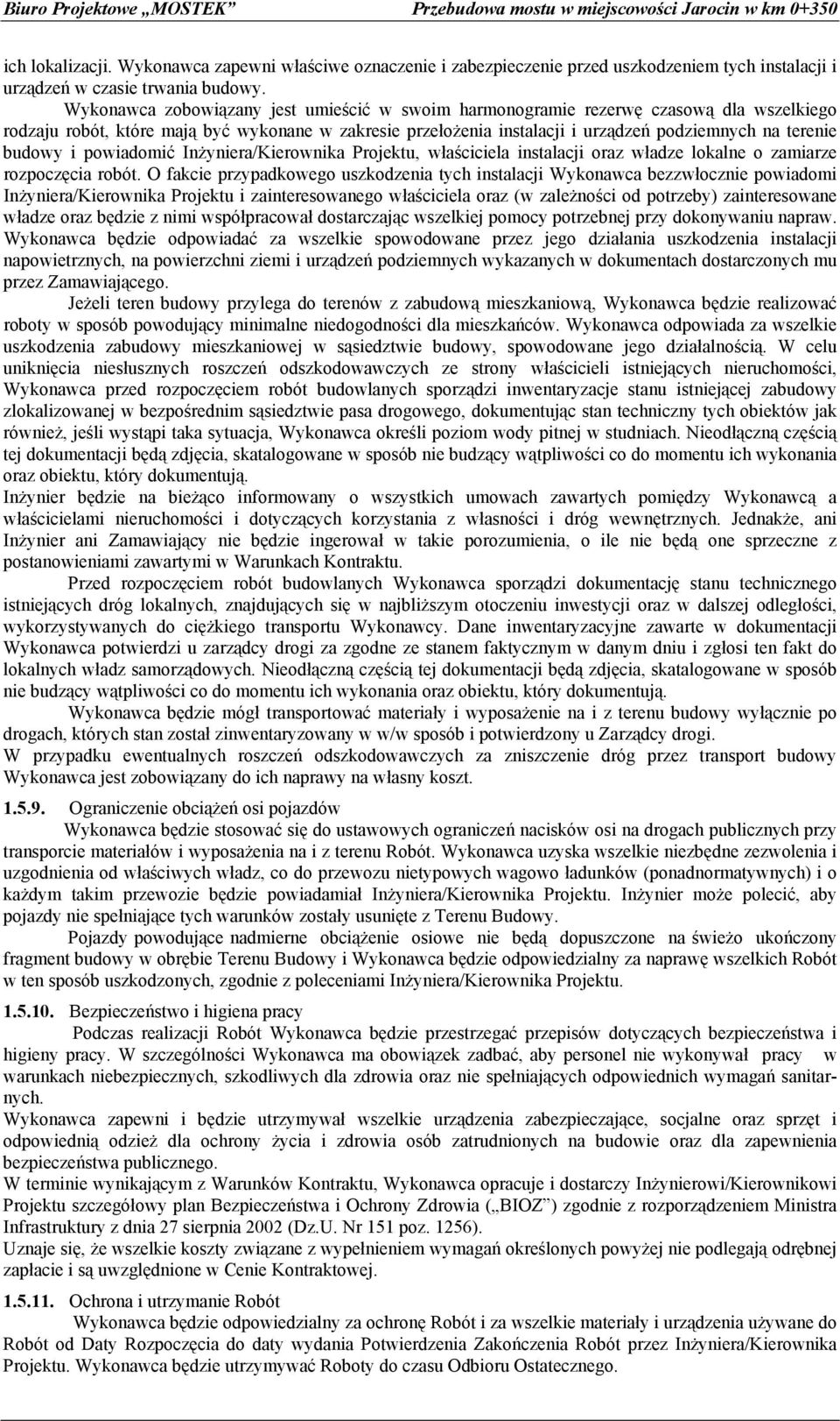 budowy i powiadomić Inżyniera/Kierownika Projektu, właściciela instalacji oraz władze lokalne o zamiarze rozpoczęcia robót.