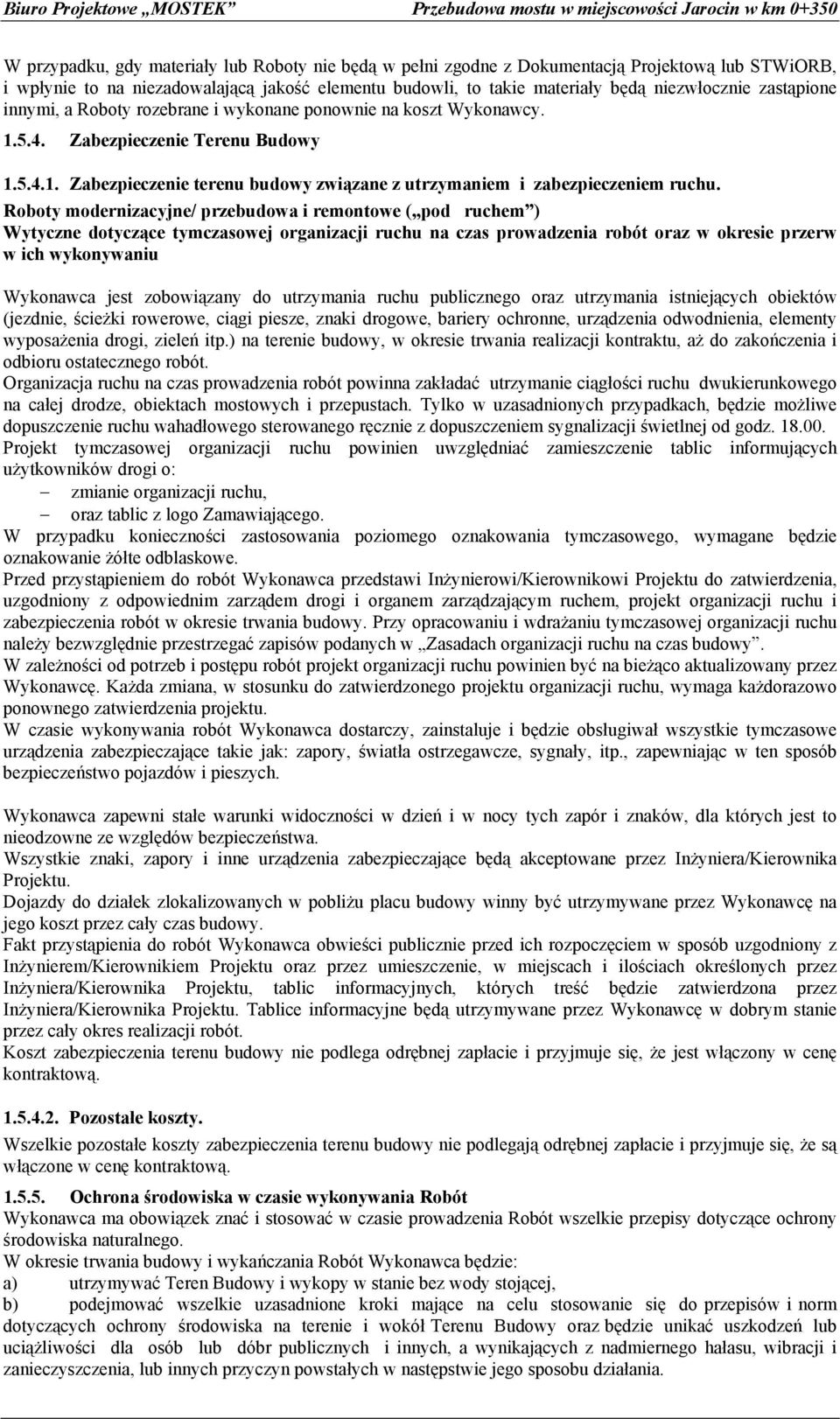 Roboty modernizacyjne/ przebudowa i remontowe ( pod ruchem ) Wytyczne dotyczące tymczasowej organizacji ruchu na czas prowadzenia robót oraz w okresie przerw w ich wykonywaniu Wykonawca jest